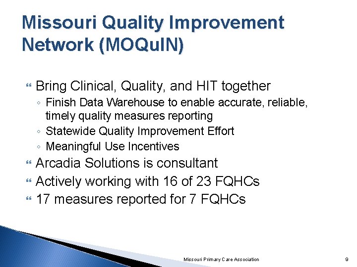 Missouri Quality Improvement Network (MOQu. IN) Bring Clinical, Quality, and HIT together ◦ Finish