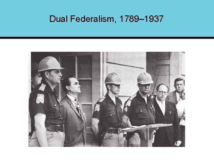 Dual Federalism, 1789– 1937 
