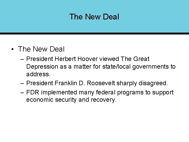 The New Deal • The New Deal – President Herbert Hoover viewed The Great