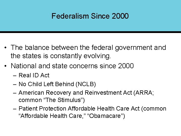Federalism Since 2000 • The balance between the federal government and the states is