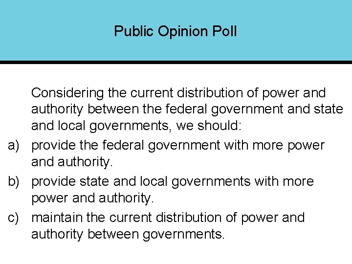 Public Opinion Poll Considering the current distribution of power and authority between the federal