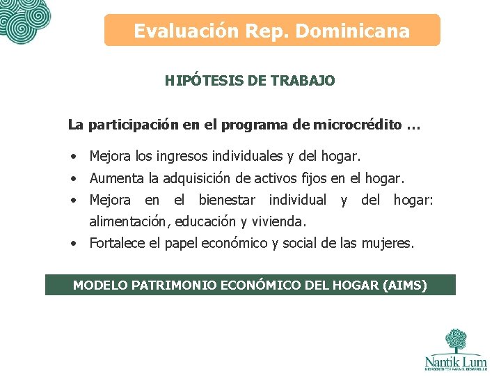 Evaluación Rep. Dominicana HIPÓTESIS DE TRABAJO La participación en el programa de microcrédito …