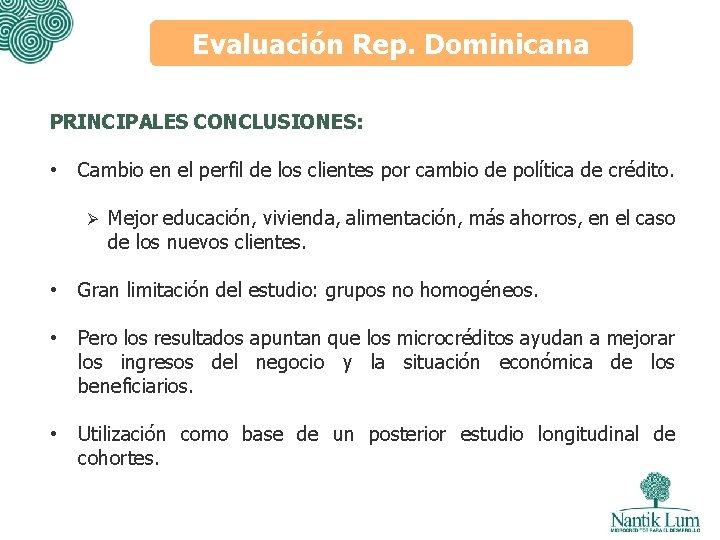 Evaluación Rep. Dominicana PRINCIPALES CONCLUSIONES: • Cambio en el perfil de los clientes por