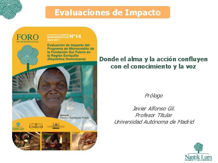 Evaluaciones de Impacto Donde el alma y la acción confluyen con el conocimiento y