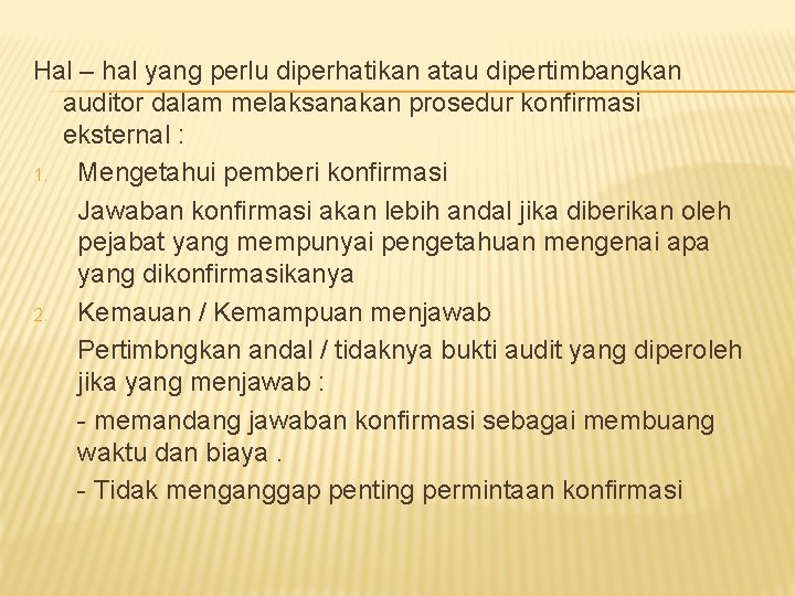 Hal – hal yang perlu diperhatikan atau dipertimbangkan auditor dalam melaksanakan prosedur konfirmasi eksternal