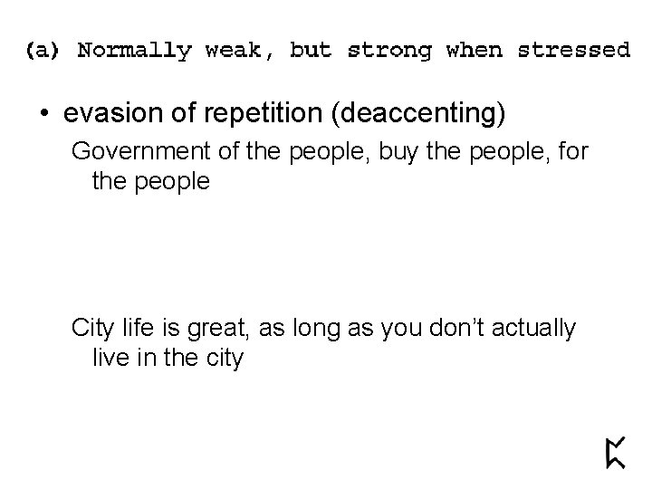  • evasion of repetition (deaccenting) Government of the people, buy the people, for
