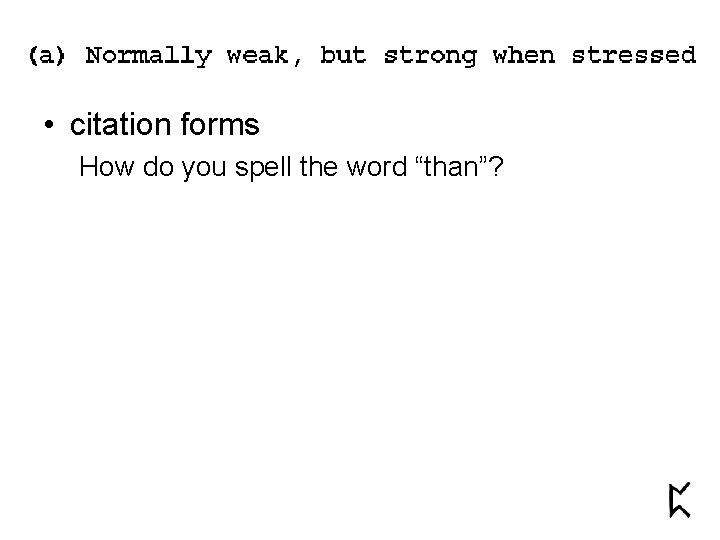  • citation forms How do you spell the word “than”? 