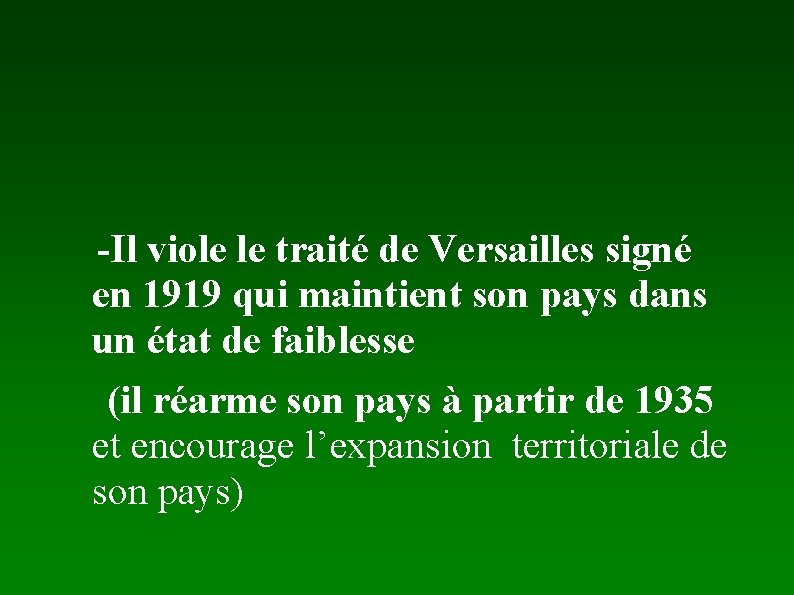 -Il viole le traité de Versailles signé en 1919 qui maintient son pays dans