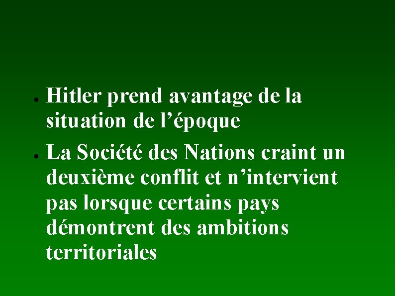 ● ● Hitler prend avantage de la situation de l’époque La Société des Nations