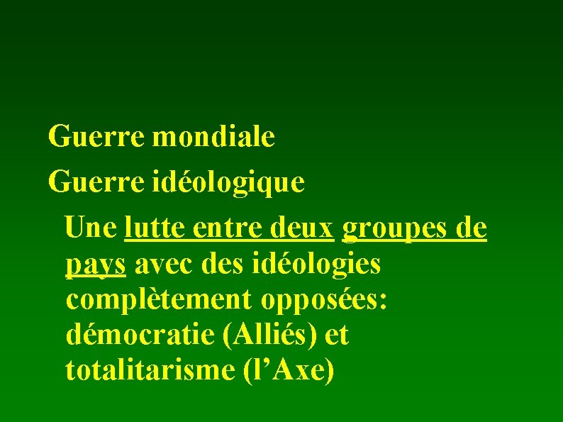 Guerre mondiale Guerre idéologique Une lutte entre deux groupes de pays avec des idéologies