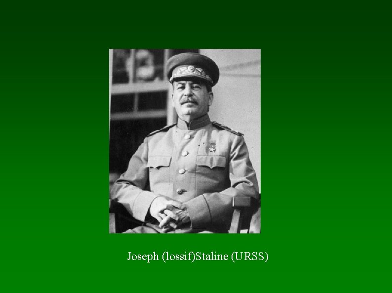 Joseph (lossif)Staline (URSS) 