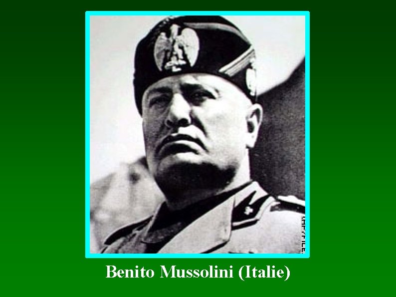 Benito Mussolini (Italie) 