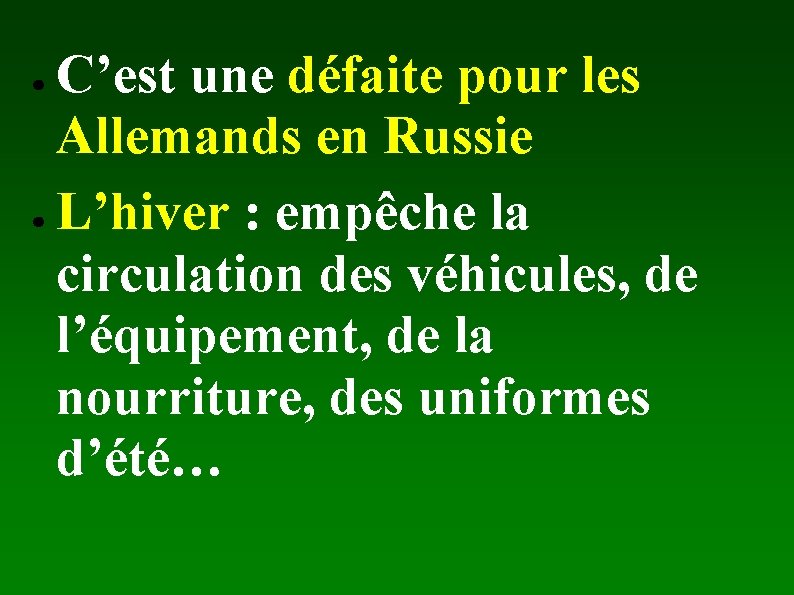 C’est une défaite pour les Allemands en Russie ● L’hiver : empêche la circulation