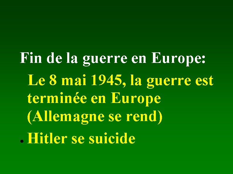Fin de la guerre en Europe: Le 8 mai 1945, la guerre est terminée