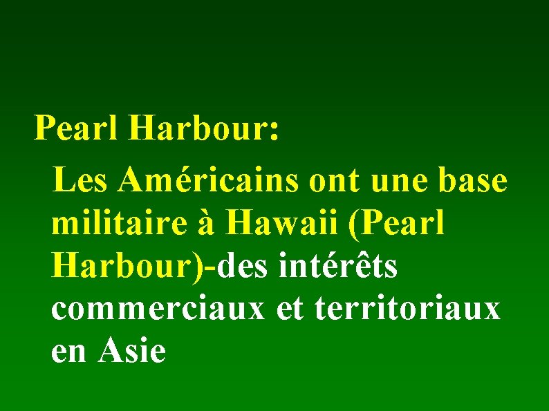 Pearl Harbour: Les Américains ont une base militaire à Hawaii (Pearl Harbour)-des intérêts commerciaux