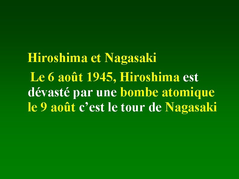 Hiroshima et Nagasaki Le 6 août 1945, Hiroshima est dévasté par une bombe atomique