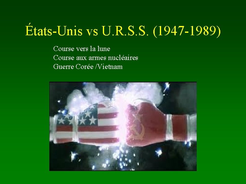 États-Unis vs U. R. S. S. (1947 -1989) Course vers la lune Course aux