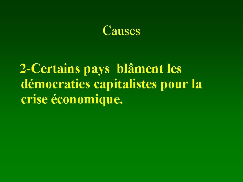 Causes 2 -Certains pays blâment les démocraties capitalistes pour la crise économique. 