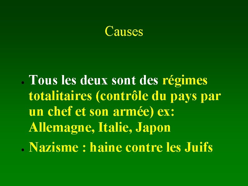 Causes ● ● Tous les deux sont des régimes totalitaires (contrôle du pays par