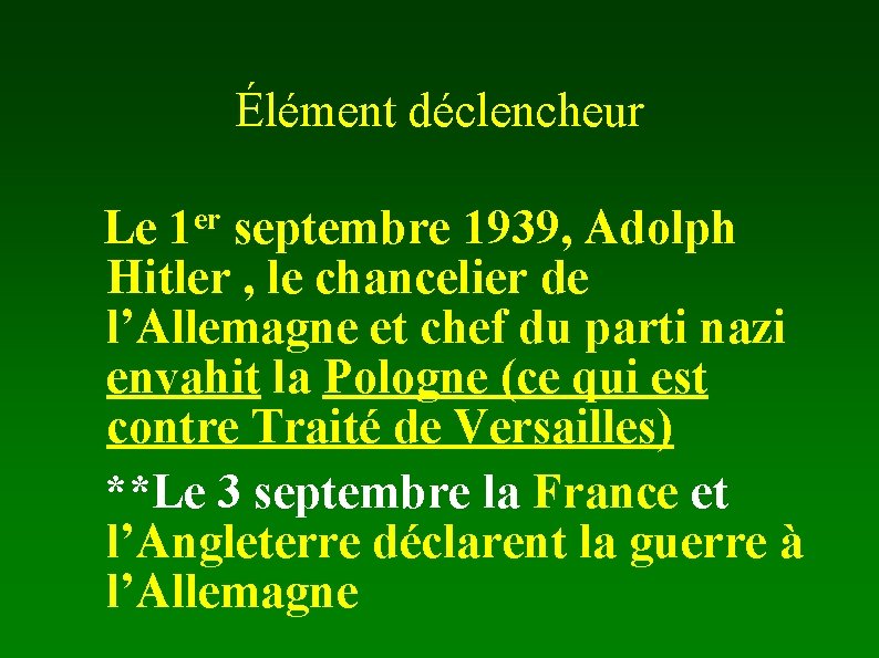 Élément déclencheur er 1 Le septembre 1939, Adolph Hitler , le chancelier de l’Allemagne