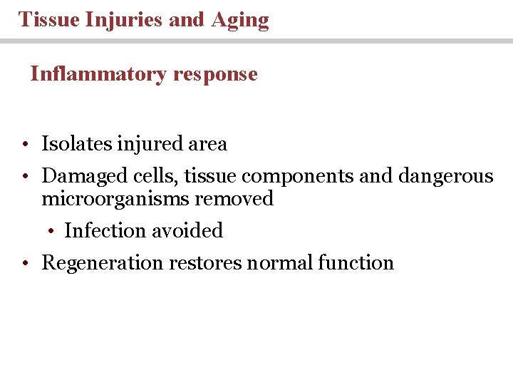 Tissue Injuries and Aging Inflammatory response • Isolates injured area • Damaged cells, tissue