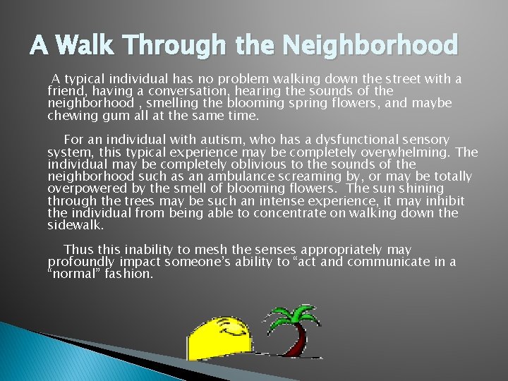 A Walk Through the Neighborhood A typical individual has no problem walking down the