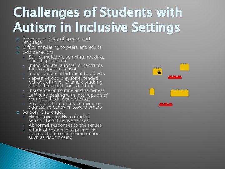 Challenges of Students with Autism in Inclusive Settings � � Absence or delay of