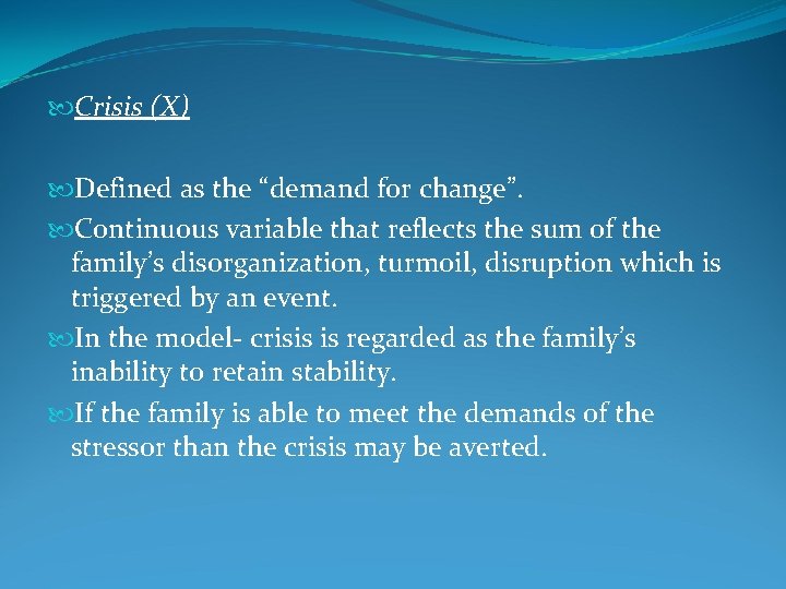  Crisis (X) Defined as the “demand for change”. Continuous variable that reflects the