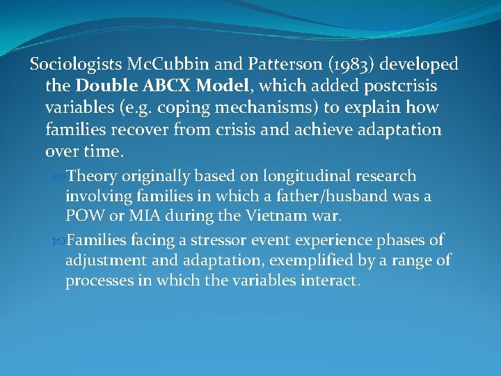 Sociologists Mc. Cubbin and Patterson (1983) developed the Double ABCX Model, which added postcrisis