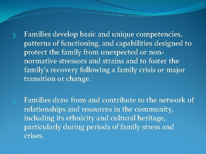 3. Families develop basic and unique competencies, patterns of functioning, and capabilities designed to