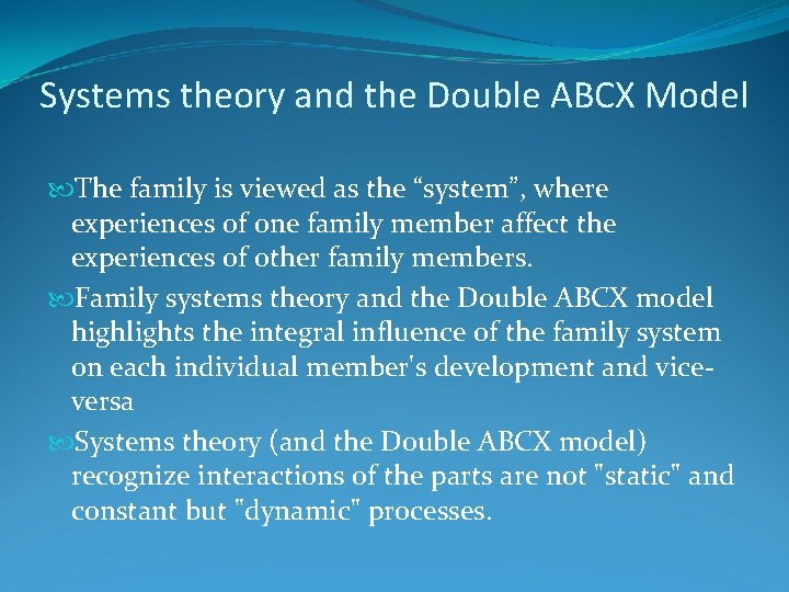 Systems theory and the Double ABCX Model The family is viewed as the “system”,