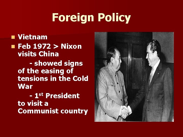 Foreign Policy Vietnam n Feb 1972 > Nixon visits China - showed signs of