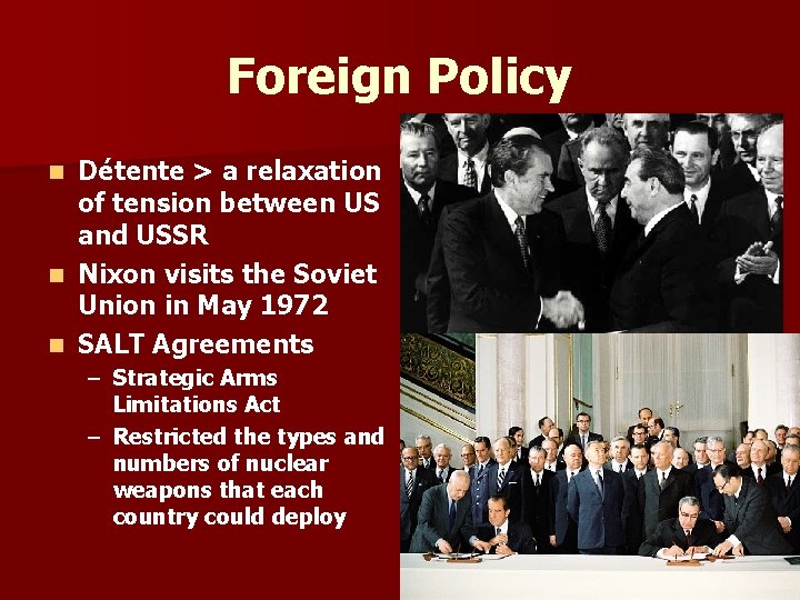 Foreign Policy Détente > a relaxation of tension between US and USSR n Nixon