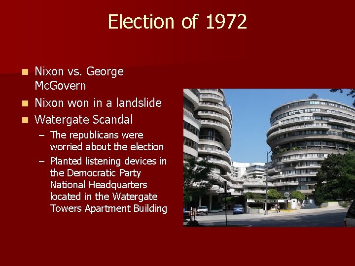 Election of 1972 Nixon vs. George Mc. Govern n Nixon won in a landslide