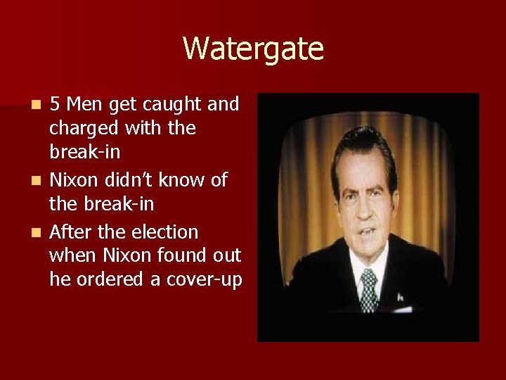 Watergate 5 Men get caught and charged with the break-in n Nixon didn’t know