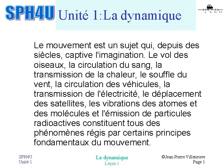 Unité 1: La dynamique Le mouvement est un sujet qui, depuis des siècles, captive Unité 1: La dynamique Le mouvement est un sujet qui, depuis des siècles, captive