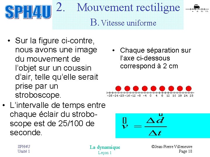 2. Mouvement rectiligne B. Vitesse uniforme • Sur la figure ci-contre, nous avons une 2. Mouvement rectiligne B. Vitesse uniforme • Sur la figure ci-contre, nous avons une