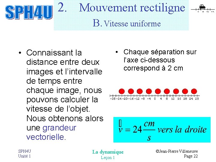 2. Mouvement rectiligne B. Vitesse uniforme • Connaissant la distance entre deux images et 2. Mouvement rectiligne B. Vitesse uniforme • Connaissant la distance entre deux images et