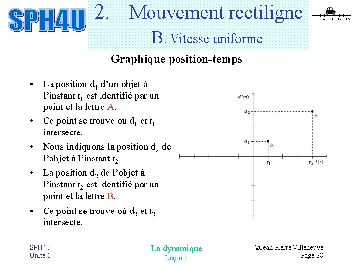 2. Mouvement rectiligne B. Vitesse uniforme Graphique position-temps • La position d 1 d’un 2. Mouvement rectiligne B. Vitesse uniforme Graphique position-temps • La position d 1 d’un