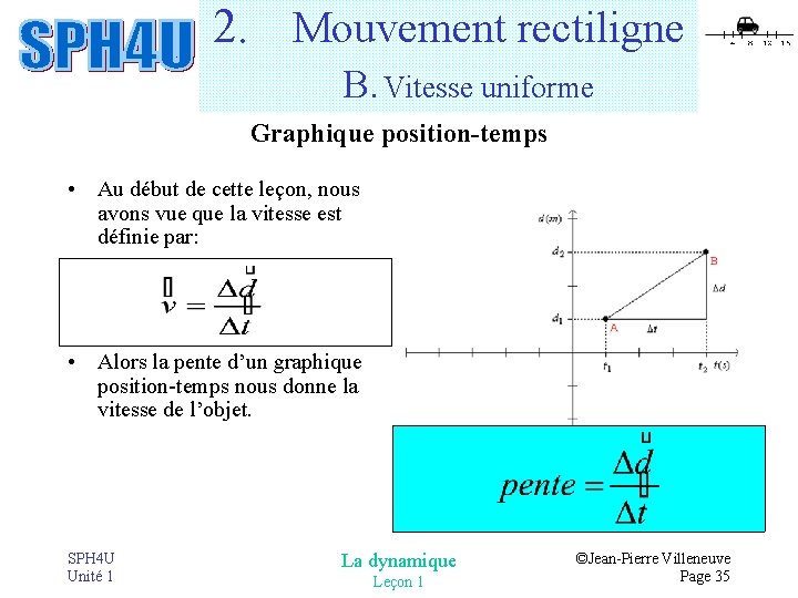 2. Mouvement rectiligne B. Vitesse uniforme Graphique position-temps • Au début de cette leçon, 2. Mouvement rectiligne B. Vitesse uniforme Graphique position-temps • Au début de cette leçon,