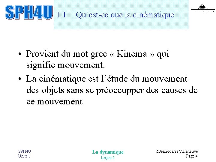1. 1 Qu’est-ce que la cinématique • Provient du mot grec « Kinema » 1. 1 Qu’est-ce que la cinématique • Provient du mot grec « Kinema »