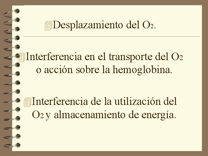 4 Desplazamiento del O 2. 4 Interferencia en el transporte del O 2 o