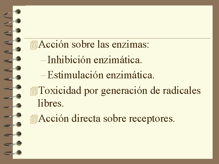 4 Acción sobre las enzimas: – Inhibición enzimática. – Estimulación enzimática. 4 Toxicidad por