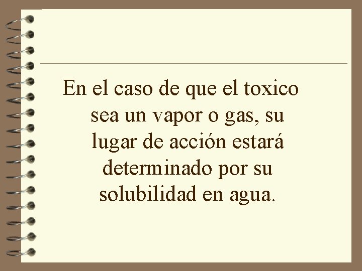 En el caso de que el toxico sea un vapor o gas, su lugar