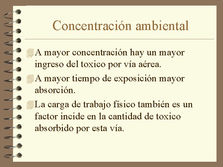 Concentración ambiental 4 A mayor concentración hay un mayor ingreso del toxico por vía