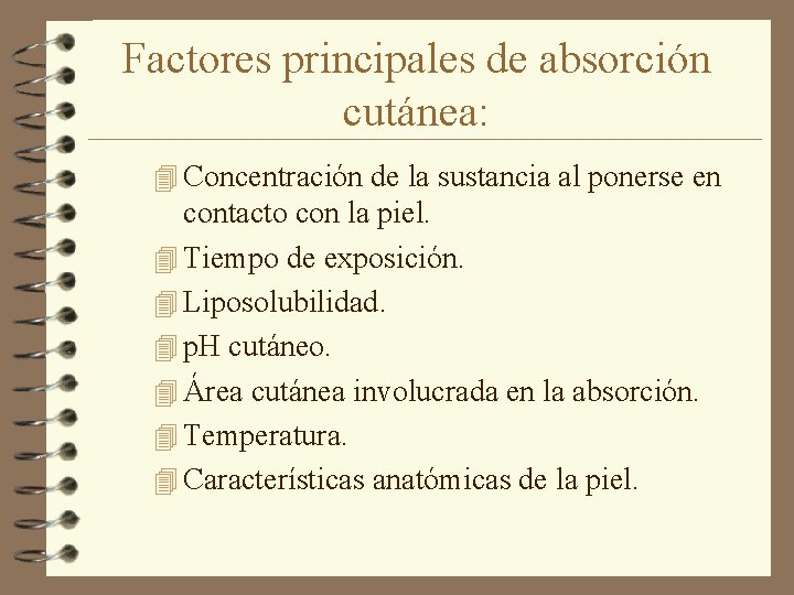 Factores principales de absorción cutánea: 4 Concentración de la sustancia al ponerse en contacto