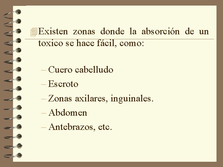 4 Existen zonas donde la absorción de un toxico se hace fácil, como: –