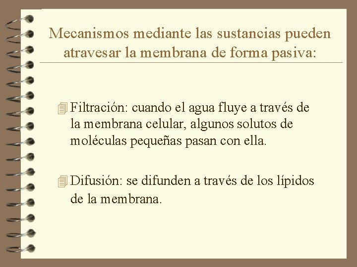 Mecanismos mediante las sustancias pueden atravesar la membrana de forma pasiva: 4 Filtración: cuando