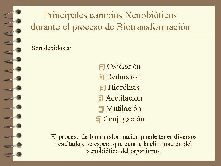 Principales cambios Xenobióticos durante el proceso de Biotransformación Son debidos a: 4 Oxidación 4