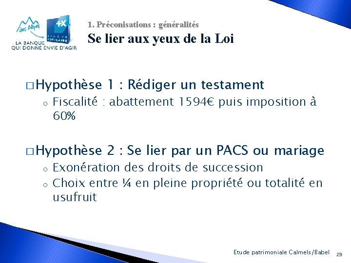 1. Préconisations : généralités Se lier aux yeux de la Loi � Hypothèse o